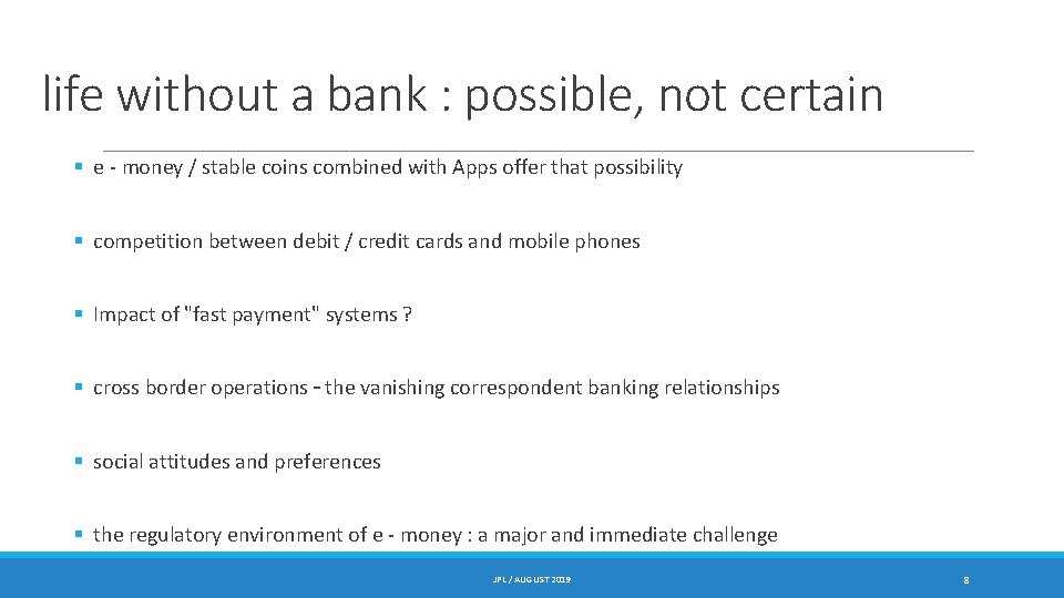 life without a bank : possible, not certain § e - money / stable