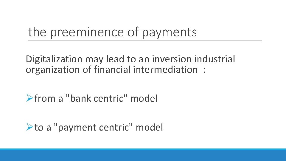 the preeminence of payments Digitalization may lead to an inversion industrial organization of financial