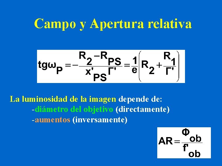 Campo y Apertura relativa La luminosidad de la imagen depende de: -diámetro del objetivo