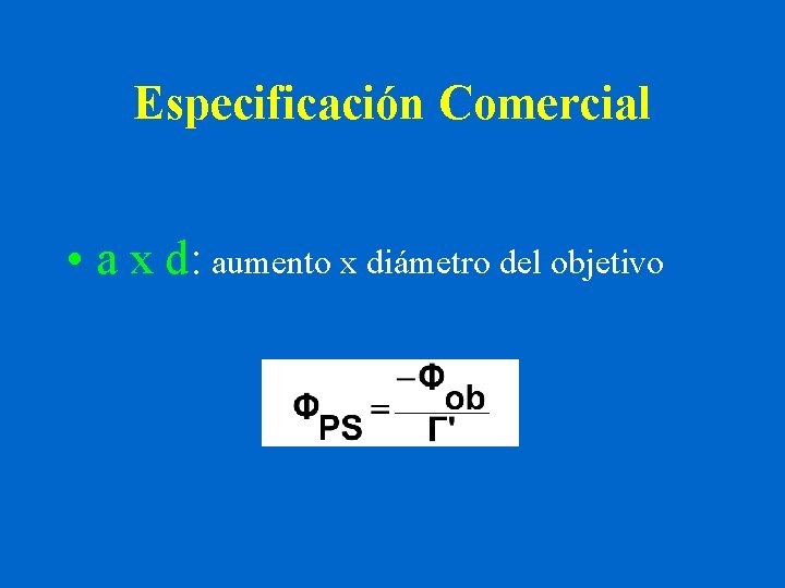 Especificación Comercial • a x d: aumento x diámetro del objetivo 