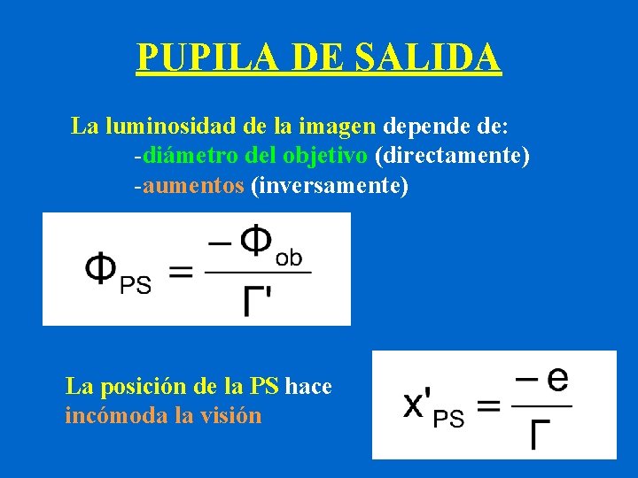 PUPILA DE SALIDA La luminosidad de la imagen depende de: -diámetro del objetivo (directamente)