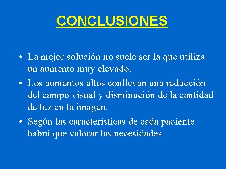 CONCLUSIONES • La mejor solución no suele ser la que utiliza un aumento muy