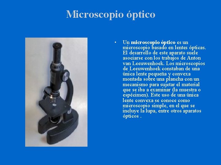 Microscopio óptico • Un microscopio óptico es un microscopio basado en lentes ópticas. El