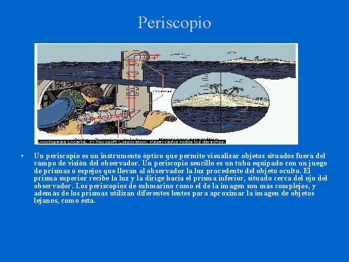 Periscopio • Un periscopio es un instrumento óptico que permite visualizar objetos situados fuera