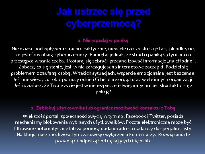 Jak ustrzec się przed cyberprzemocą? 1. Nie wpadaj w panikę Nie działaj pod wpływem