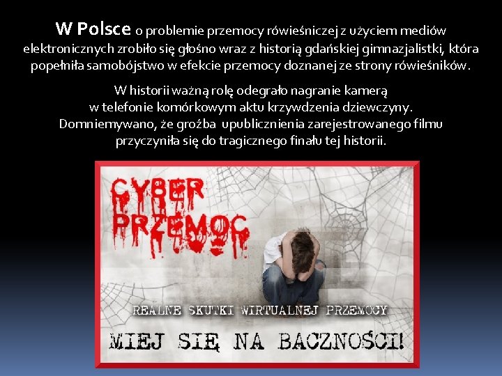 W Polsce o problemie przemocy rówieśniczej z użyciem mediów elektronicznych zrobiło się głośno wraz