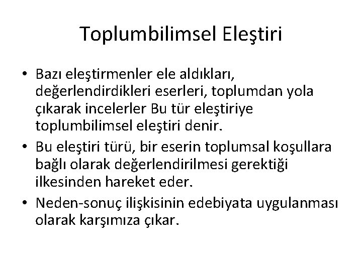 Toplumbilimsel Eleştiri • Bazı eleştirmenler ele aldıkları, değerlendirdikleri eserleri, toplumdan yola çıkarak incelerler Bu