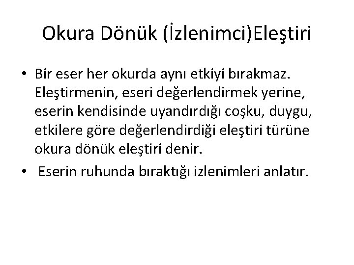 Okura Dönük (İzlenimci)Eleştiri • Bir eser her okurda aynı etkiyi bırakmaz. Eleştirmenin, eseri değerlendirmek