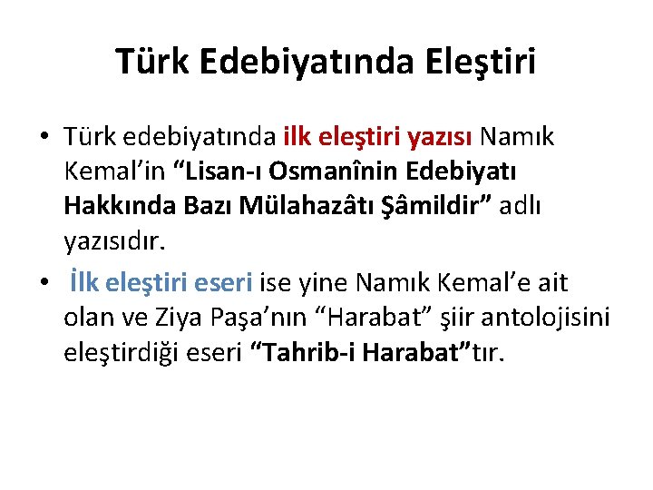 Türk Edebiyatında Eleştiri • Türk edebiyatında ilk eleştiri yazısı Namık Kemal’in “Lisan-ı Osmanînin Edebiyatı