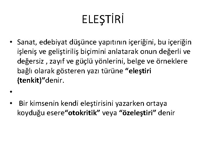 ELEŞTİRİ • Sanat, edebiyat düşünce yapıtının içeriğini, bu içeriğin işleniş ve geliştiriliş biçimini anlatarak