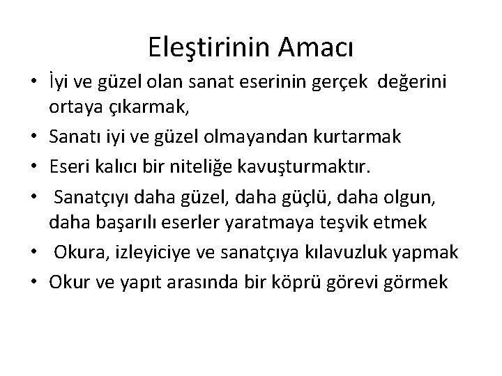 Eleştirinin Amacı • İyi ve güzel olan sanat eserinin gerçek değerini ortaya çıkarmak, •