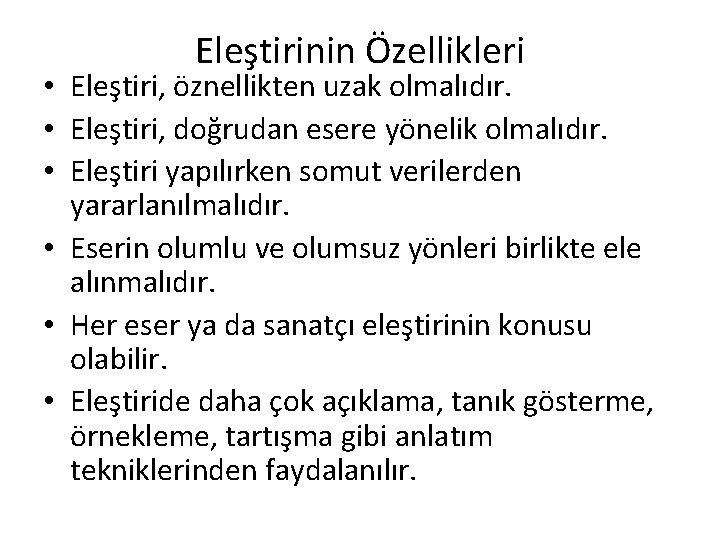 Eleştirinin Özellikleri • Eleştiri, öznellikten uzak olmalıdır. • Eleştiri, doğrudan esere yönelik olmalıdır. •