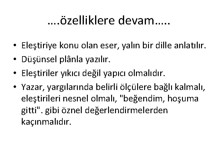 …. özelliklere devam…. . • • Eleştiriye konu olan eser, yalın bir dille anlatılır.