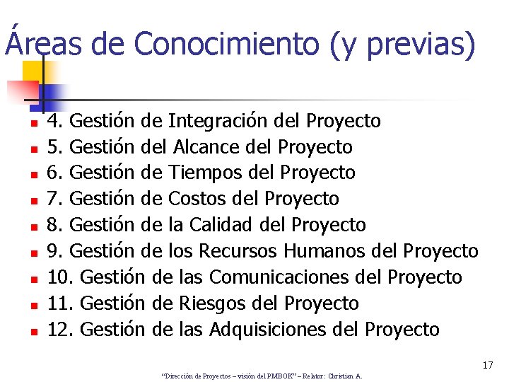 Áreas de Conocimiento (y previas) n n n n n 4. Gestión de Integración