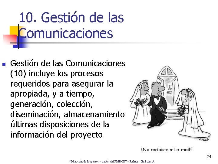 10. Gestión de las Comunicaciones n Gestión de las Comunicaciones (10) incluye los procesos