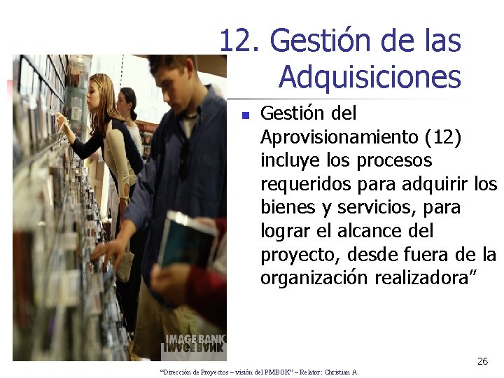 12. Gestión de las Adquisiciones n Gestión del Aprovisionamiento (12) incluye los procesos requeridos