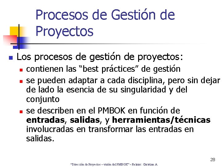 Procesos de Gestión de Proyectos n Los procesos de gestión de proyectos: n n