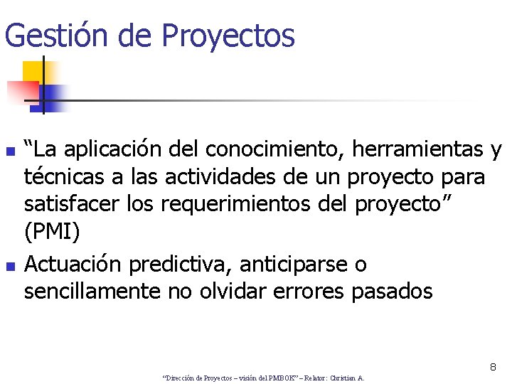 Gestión de Proyectos n n “La aplicación del conocimiento, herramientas y técnicas a las