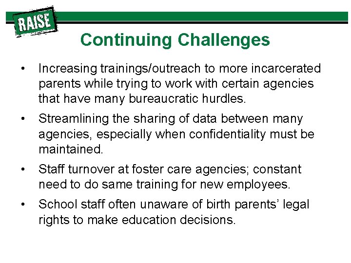 Continuing Challenges • Increasing trainings/outreach to more incarcerated parents while trying to work with