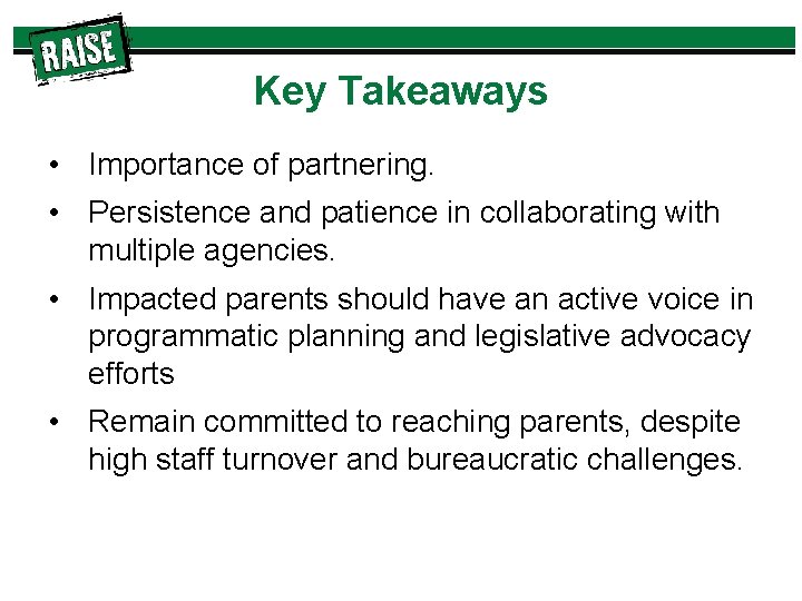 Key Takeaways • Importance of partnering. • Persistence and patience in collaborating with multiple