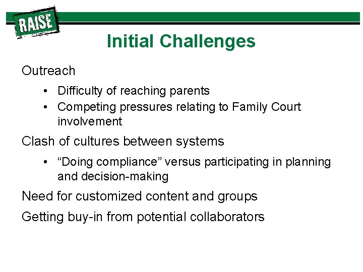 Initial Challenges Outreach • Difficulty of reaching parents • Competing pressures relating to Family