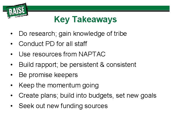 Key Takeaways • Do research; gain knowledge of tribe • Conduct PD for all