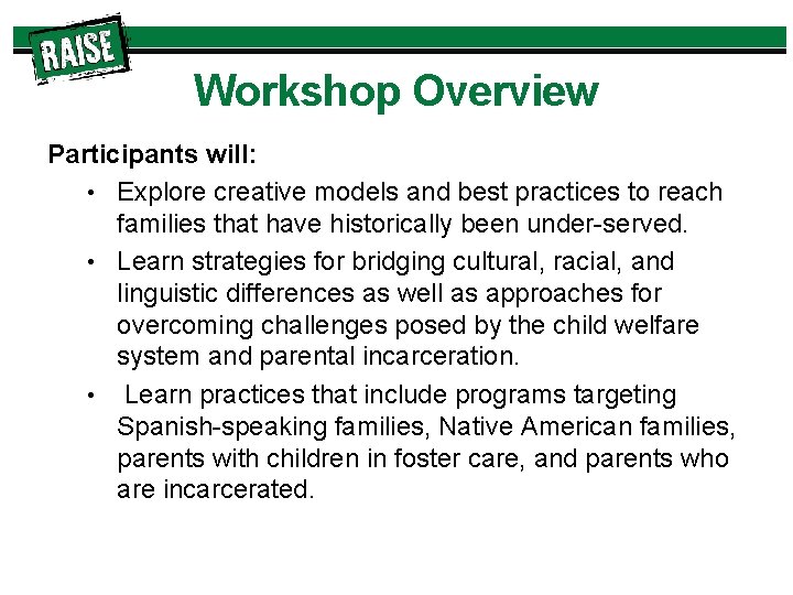 Workshop Overview Participants will: • Explore creative models and best practices to reach families