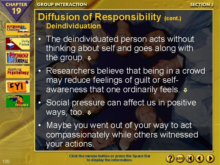 Diffusion of Responsibility (cont. ) Deindividuation • The deindividuated person acts without thinking about