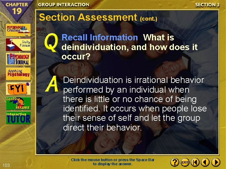 Section Assessment (cont. ) Recall Information What is deindividuation, and how does it occur?