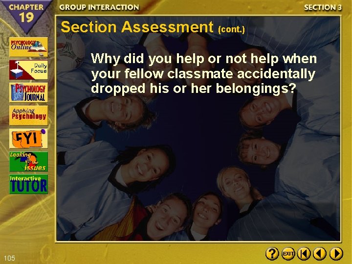 Section Assessment (cont. ) Why did you help or not help when your fellow