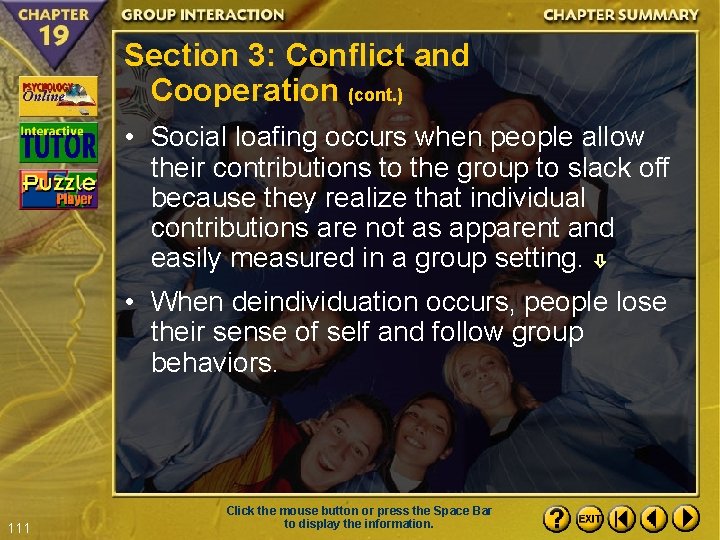 Section 3: Conflict and Cooperation (cont. ) • Social loafing occurs when people allow