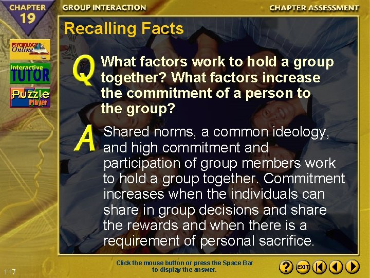 Recalling Facts What factors work to hold a group together? What factors increase the