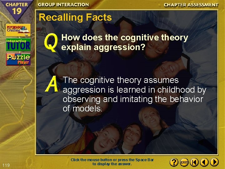 Recalling Facts How does the cognitive theory explain aggression? The cognitive theory assumes aggression