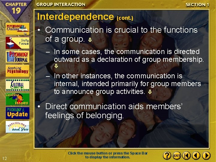 Interdependence (cont. ) • Communication is crucial to the functions of a group. –