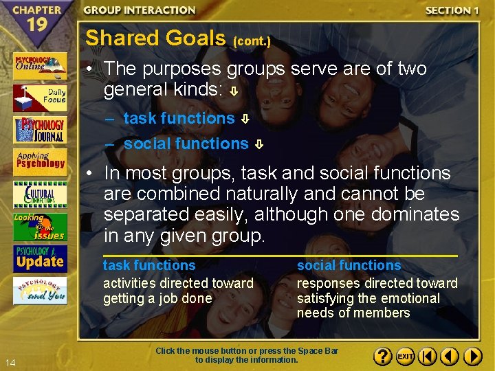 Shared Goals (cont. ) • The purposes groups serve are of two general kinds: