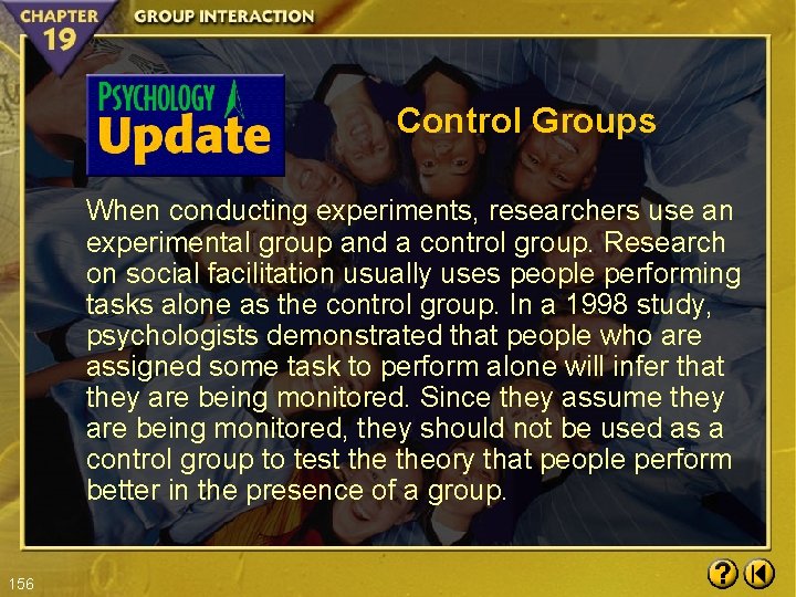 Control Groups When conducting experiments, researchers use an experimental group and a control group.