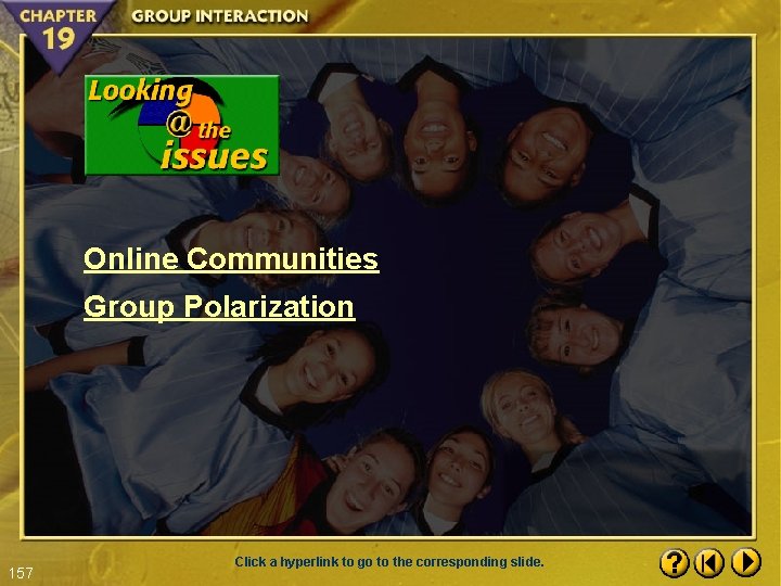 Online Communities Group Polarization 157 Click a hyperlink to go to the corresponding slide.