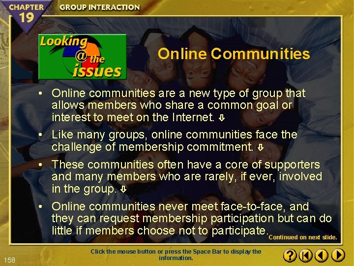 Online Communities • Online communities are a new type of group that allows members