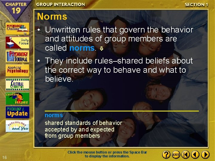 Norms • Unwritten rules that govern the behavior and attitudes of group members are