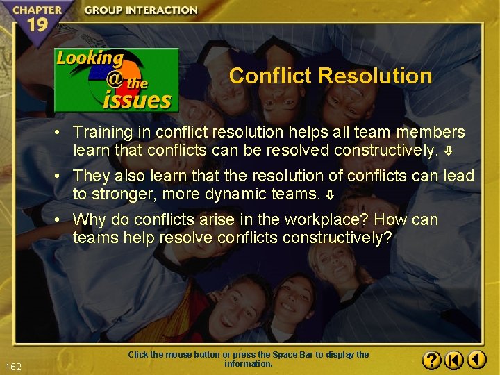 Conflict Resolution • Training in conflict resolution helps all team members learn that conflicts