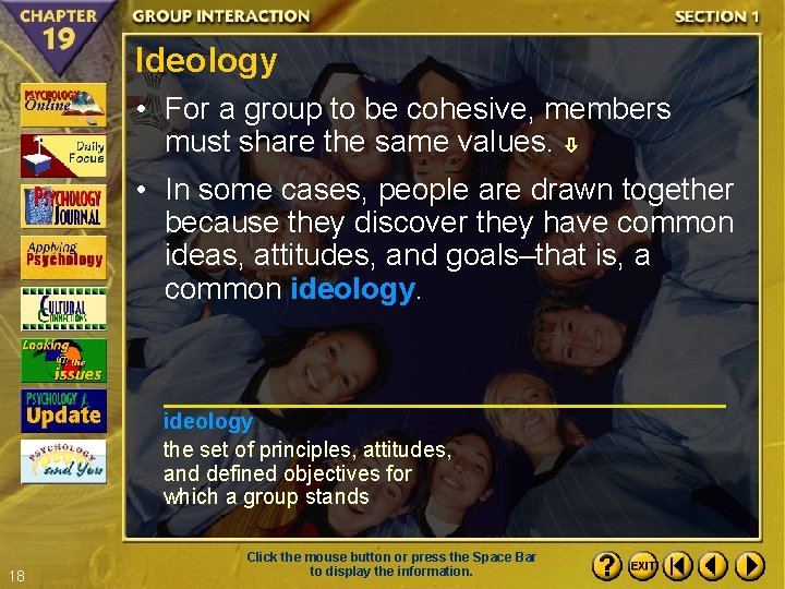 Ideology • For a group to be cohesive, members must share the same values.