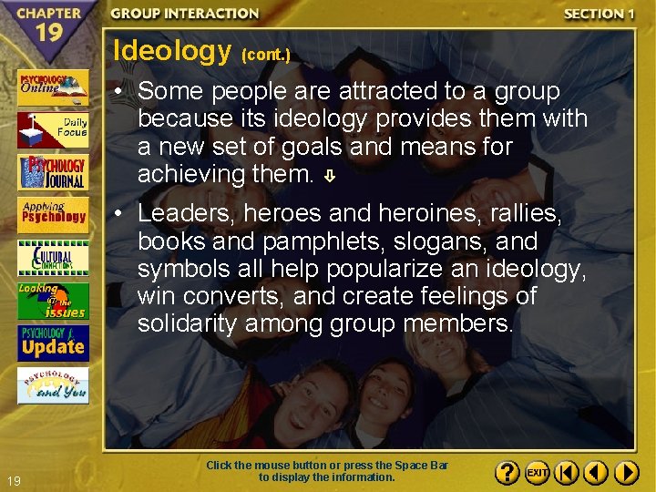 Ideology (cont. ) • Some people are attracted to a group because its ideology