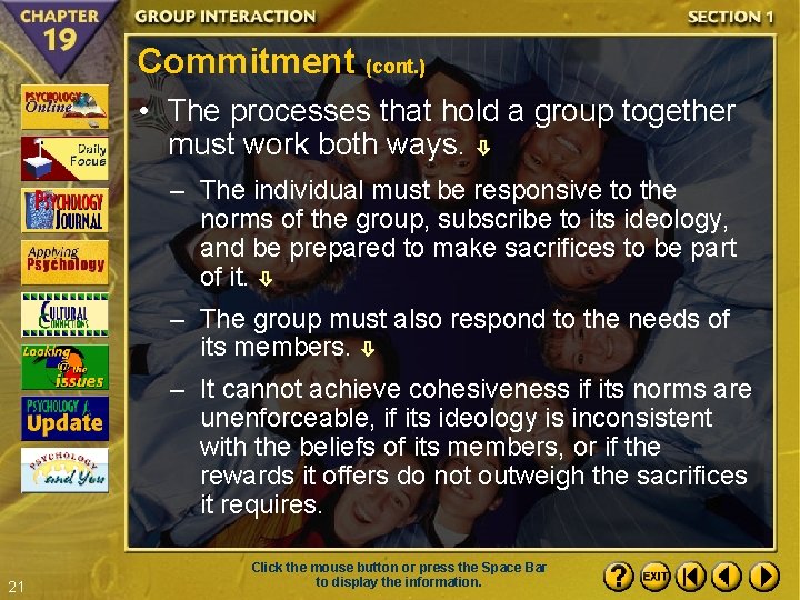 Commitment (cont. ) • The processes that hold a group together must work both