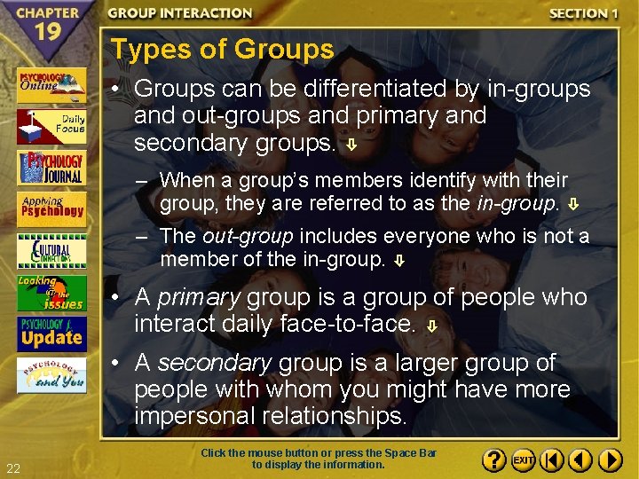 Types of Groups • Groups can be differentiated by in-groups and out-groups and primary