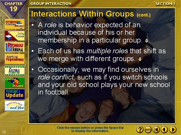Interactions Within Groups (cont. ) • A role is behavior expected of an individual
