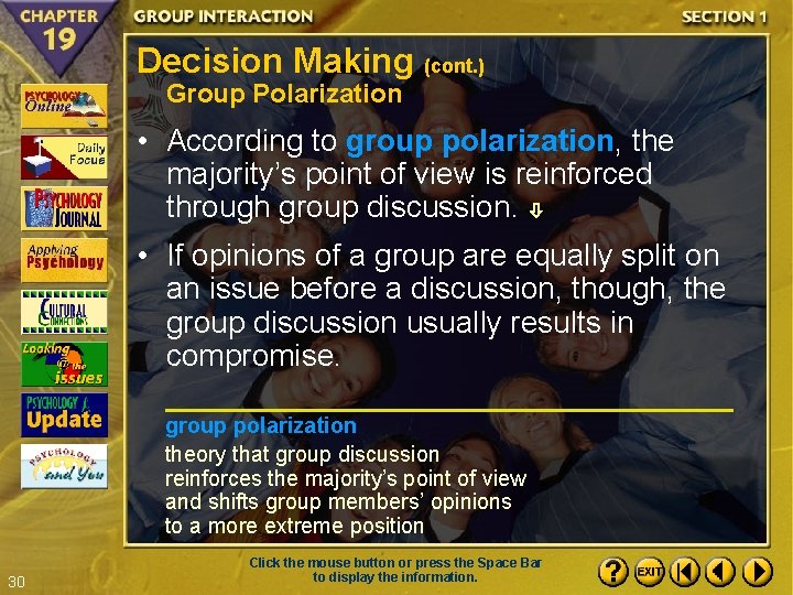 Decision Making (cont. ) Group Polarization • According to group polarization, the majority’s point