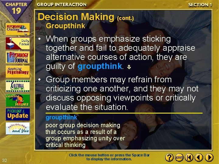 Decision Making (cont. ) Groupthink • When groups emphasize sticking together and fail to