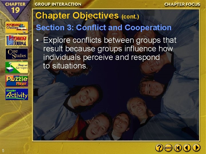 Chapter Objectives (cont. ) Section 3: Conflict and Cooperation • Explore conflicts between groups