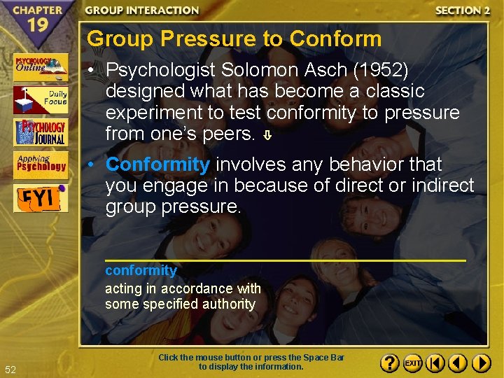 Group Pressure to Conform • Psychologist Solomon Asch (1952) designed what has become a