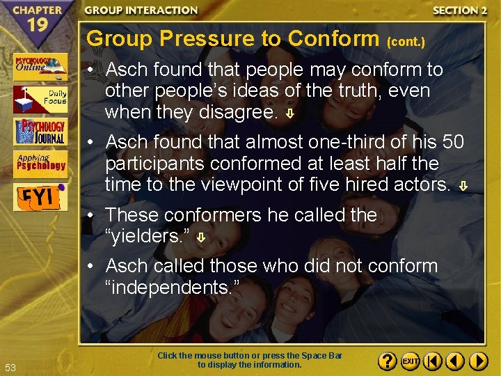 Group Pressure to Conform (cont. ) • Asch found that people may conform to